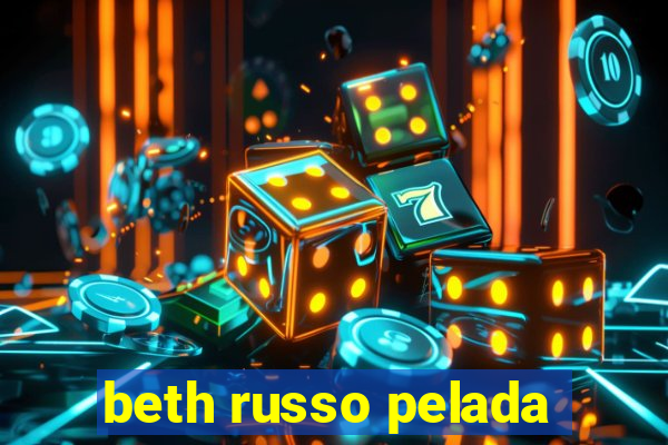 beth russo pelada